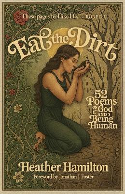 Eat the Dirt: 52 Poems on God and Being Human - Heather Hamilton - cover