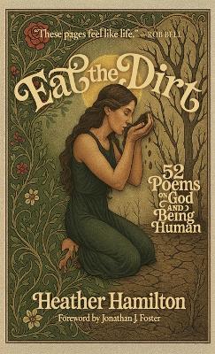 Eat the Dirt: 52 Poems on God and Being Human - Heather Hamilton - cover