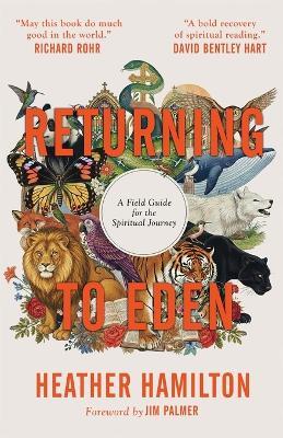 Returning to Eden: A Field Guide for the Spiritual Journey - Heather Hamilton - cover