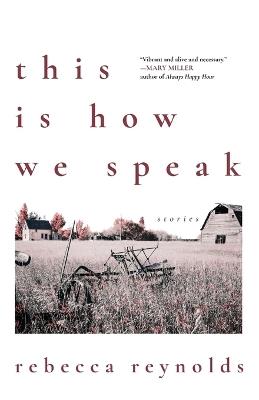 This Is How We Speak: Stories - Rebecca Reynolds - cover