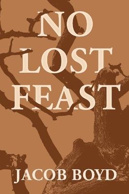 No Lost Feast - Jacob Boyd - cover