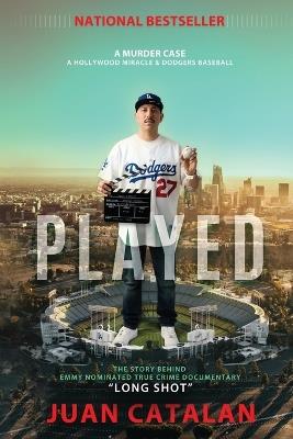 Played: A Murder Case A Hollywood Miracle & Dodgers Baseball - Juan Catalan - cover