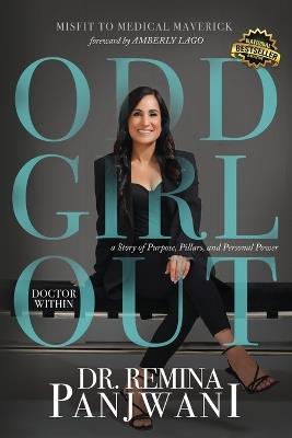 Odd Girl Out, Doctor Within: A Story of Purpose, Pillars, and Personal Power - Remina Panjwani - cover