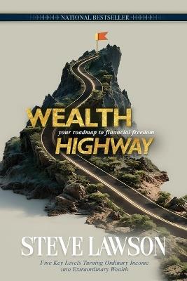Wealth Highway: Your Roadmap to Financial Freedom - Steve Lawson - cover