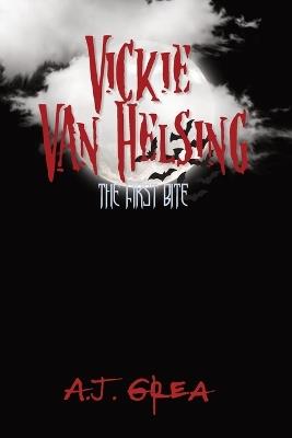 Vickie Van Helsing: The First Bite - A J Grea - cover