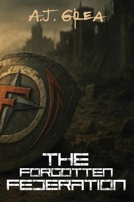 The Forgotten Federation - A J Grea - cover