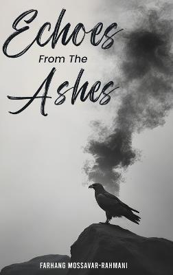 Echoes from the Ashes - Farhang Mossavar-Rahmani - cover