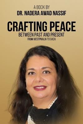 Crafting Peace Between Past and Present - Nadera Awad Nassif - cover