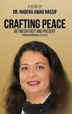 Crafting Peace Between Past And Present - Nadera Awad Nassif - cover