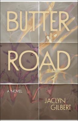 Butter Road: A Novel - Jaclyn Gilbert - cover