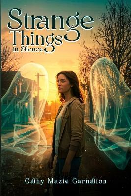 Strange Things: In Silence - Cathy Mazie Carnation - cover