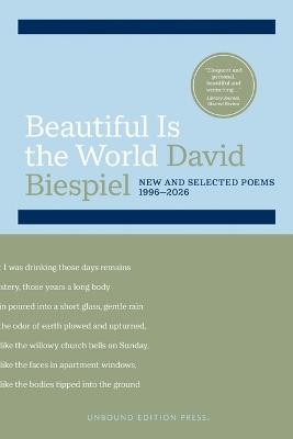 Beautiful Is the World - David Biespiel - cover