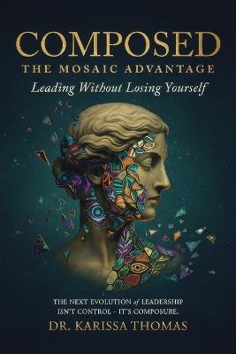 Composed: A Mosaic Advantage to Lead Without Losing Yourself - Karissa Thomas - cover