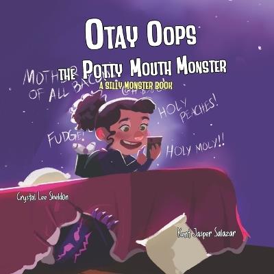 Otay Oops the Potty Mouth Monster: A Silly Monster Book About Using Kind Words and Thinking Before You Speak - Crystal Lee Sheldon - cover