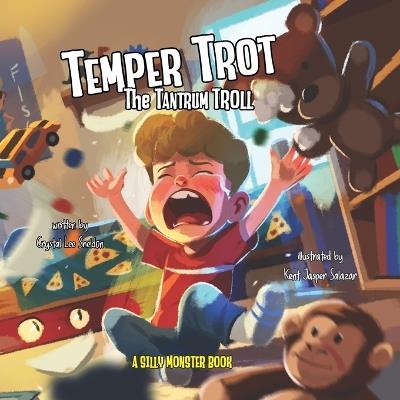 Temper Trot the Tantrum Troll: A Silly Monster Book About Big Feelings - Crystal Lee Sheldon - cover
