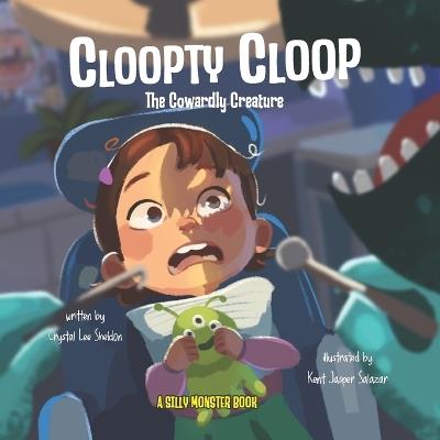 Cloopty Cloop the Cowardly Creature: A Silly Monster Book About Bravery, Facing Fears, and Trying New Things - Crystal Lee Sheldon - cover
