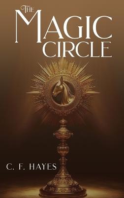 The Magic Circle: With Color Illustrations - C F Hayes - cover