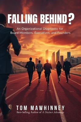 Falling Behind?: An Organizational Diagnostic for Board Members, Executives, and Founders - Tom Mawhinney - cover