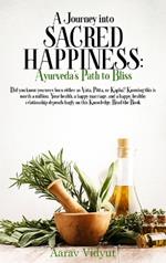 A Journey into Sacred Happiness: Ayurveda's Path to Bliss