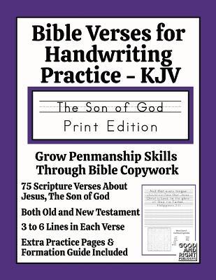 Bible Verses for Handwriting Practice - KJV: The Son of God Print Edition - Good And Right Publishing,Laura Snider - cover
