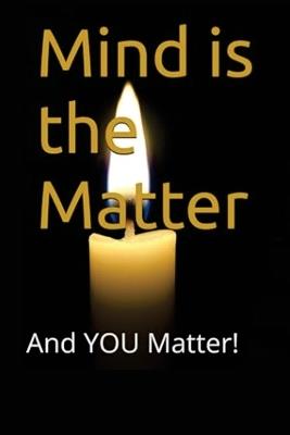 Mind is the Matter: And YOU Matter! - Eric F Gilbert - cover