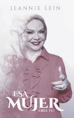 ¡Esa Mujer Eres Tú! - Jeannie Lein - cover