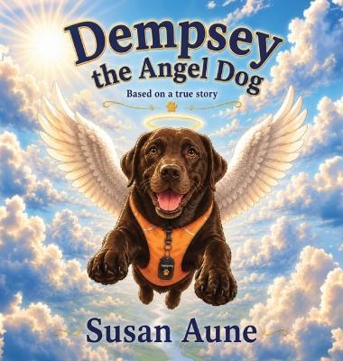 Dempsey the Angel Dog: Based on a True Story - Susan Aune - cover