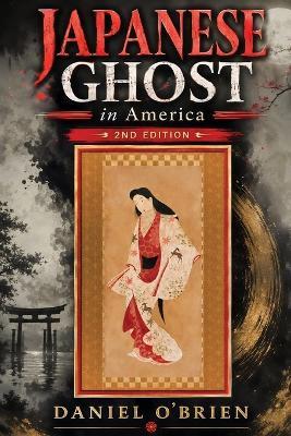 Japanese Ghost in America-Second Edition - Daniel O'Brien - cover