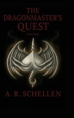 The Dragonmaster's Quest - Part One - Anne Renee Schellen - cover
