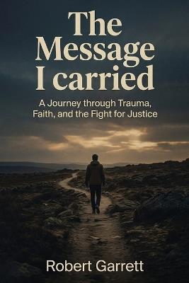 The Message I carried - Robert Garrett - cover