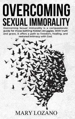 Overcoming Sexual Immorality - Mary Lozano - cover