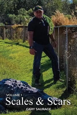 Scales & Scars: Volume 1 - Gary Saurage - cover