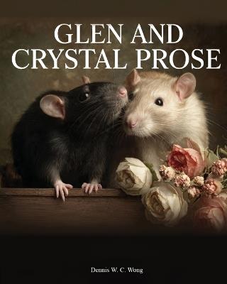 Glen and Crystal Prose - Dennis W C Wong - cover