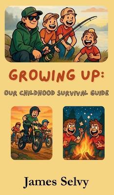 Growing Up: Our Childhood Survival Guide - James Selvy,Sharon Selvy,Ronald Selvy - cover