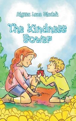 The Kindness Sower - Alyssa L Sladek - cover