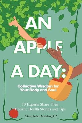An Apple a Day: Collective Wisdom for Your Body and Soul - cover