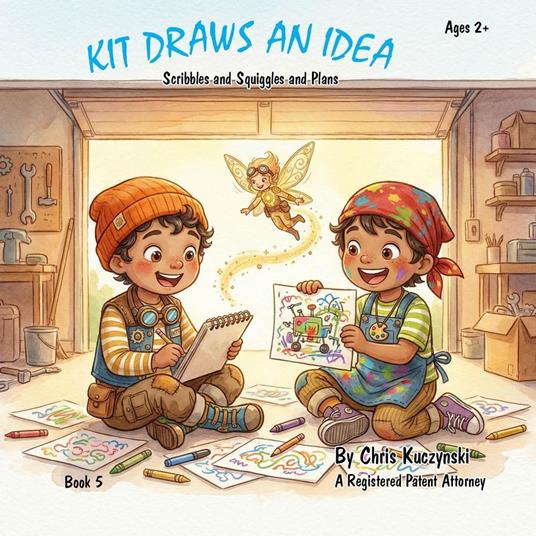 Kit Draws an Idea: Scribbles and Squiggles and Plans - Chris Kuczynski - ebook