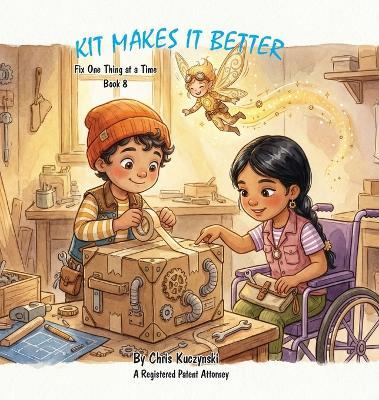 Kit Makes It Better: Fix One Thing at a Time - Chris Kuczynski - cover