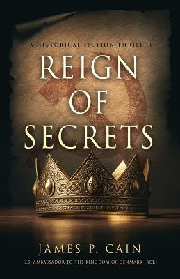 Reign of Secrets - James P Cain - cover