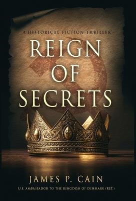 Reign of Secrets - James P Cain - cover