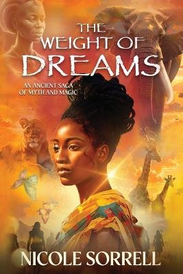 The Weight of Dreams: A Saga of Ancient Africa - Nicole Sorrell - cover