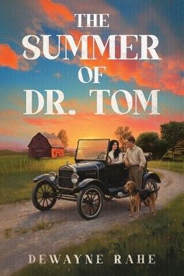 The Summer of Dr. Tom - Dewayne Rahe - cover