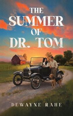 The Summer of Dr. Tom - Dewayne Rahe - cover