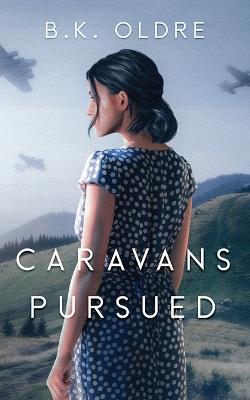 Caravans Pursued - B K Oldre - cover
