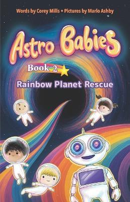 Rainbow Planet Rescue: An illustrated chapter book series for kids 6-9 - Corey Mills - cover