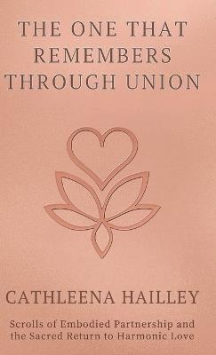 The One That Remembers Through Union - Cathleena Hailley - cover