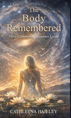 The Body Remembered - Cathleena Hailley - cover