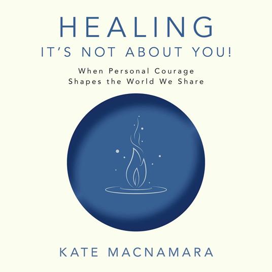 Healing—It's Not About You!