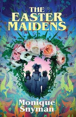 The Easter Maidens - Monique Snyman - cover