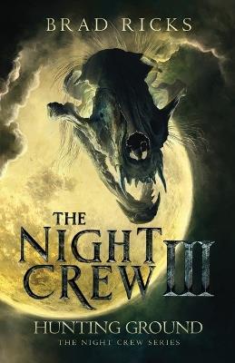 The Night Crew III: Hunting Ground - Brad Ricks - cover
